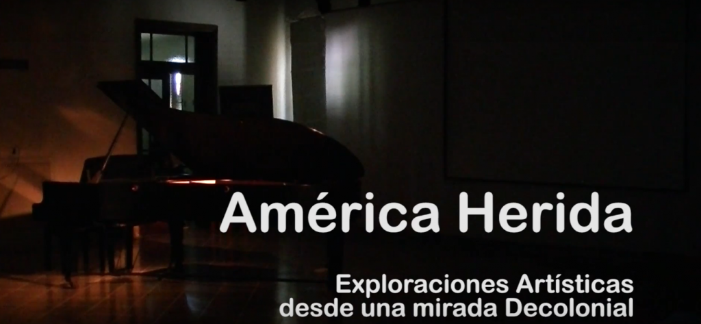 América Herida. Exploraciones Artísticas desde una Mirada Decolonial.